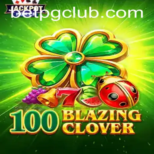 Dive Into the Exciting World of 100BlazingClover